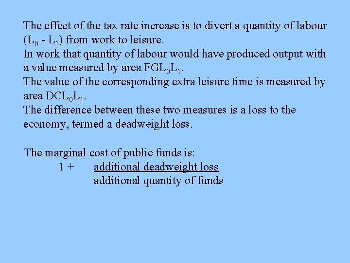 The effect of the tax rate increase is to divert a quantity of labour