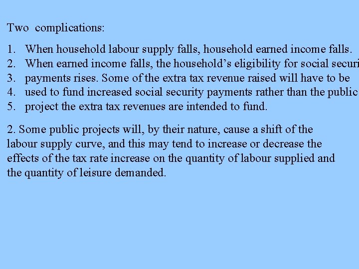 Two complications: 1. 2. 3. 4. 5. When household labour supply falls, household earned