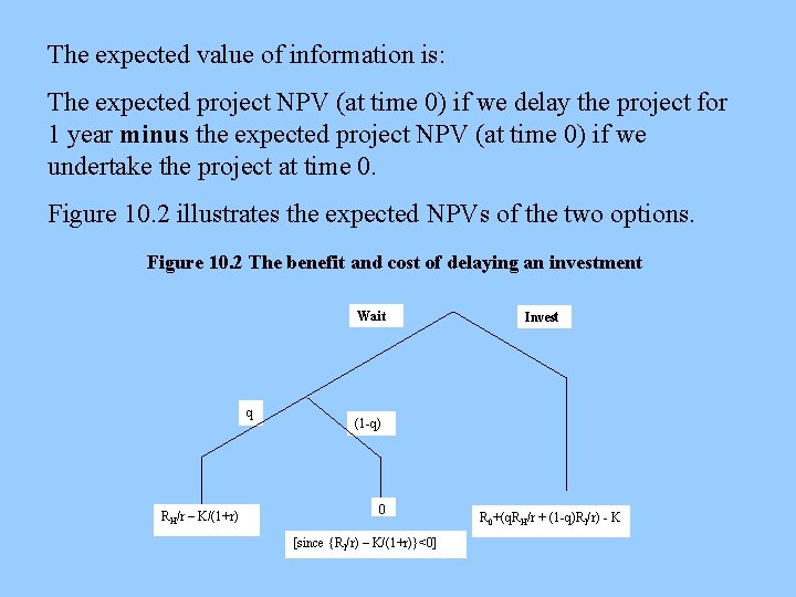 The expected value of information is: The expected project NPV (at time 0) if