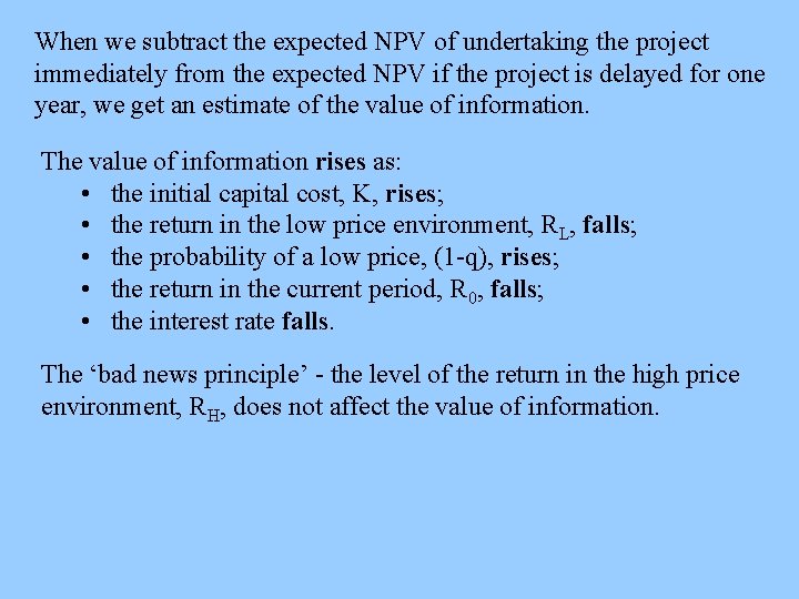 When we subtract the expected NPV of undertaking the project immediately from the expected