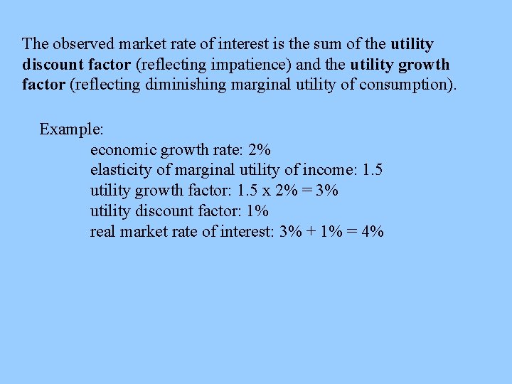 The observed market rate of interest is the sum of the utility discount factor