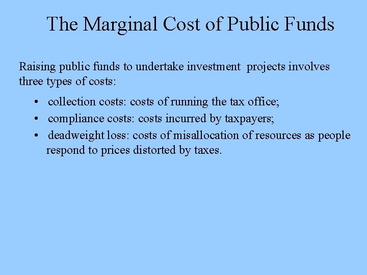 The Marginal Cost of Public Funds Raising public funds to undertake investment projects involves