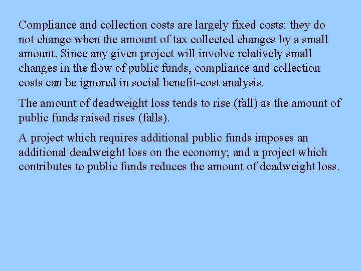 Compliance and collection costs are largely fixed costs: they do not change when the