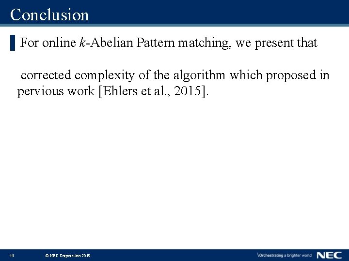Conclusion ▌For online k-Abelian Pattern matching, we present that corrected complexity of the algorithm