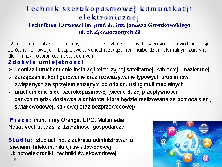 Technik szerokopasmowej komunikacji elektronicznej Technikum Łączności im. prof. dr. inż. Janusza Groszkowskiego ul. St.