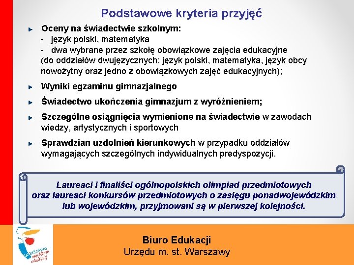 Podstawowe kryteria przyjęć Oceny na świadectwie szkolnym: - język polski, matematyka - dwa wybrane