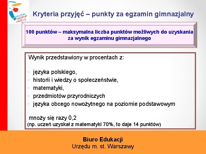 Kryteria przyjęć – punkty za egzamin gimnazjalny 100 punktów – maksymalna liczba punktów możliwych