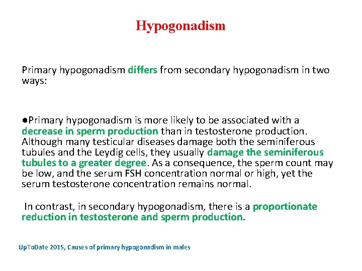 Hypogonadism Primary hypogonadism differs from secondary hypogonadism in two ways: ●Primary hypogonadism is more