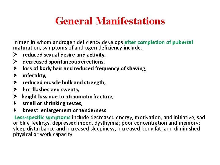 General Manifestations In men in whom androgen deficiency develops after completion of pubertal maturation,