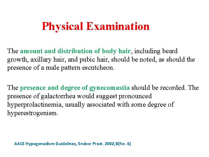 Physical Examination The amount and distribution of body hair, including beard growth, axillary hair,