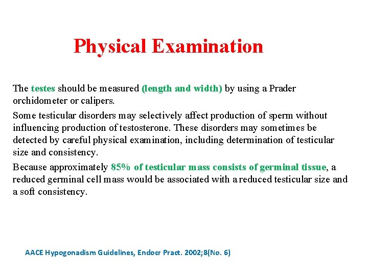 Physical Examination The testes should be measured (length and width) by using a Prader