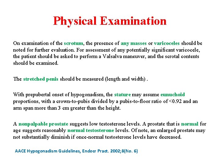 Physical Examination On examination of the scrotum, the presence of any masses or varicoceles
