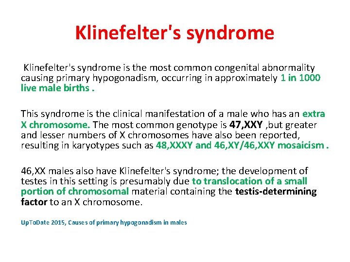 Klinefelter's syndrome is the most common congenital abnormality causing primary hypogonadism, occurring in approximately