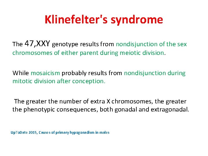 Klinefelter's syndrome The 47, XXY genotype results from nondisjunction of the sex chromosomes of