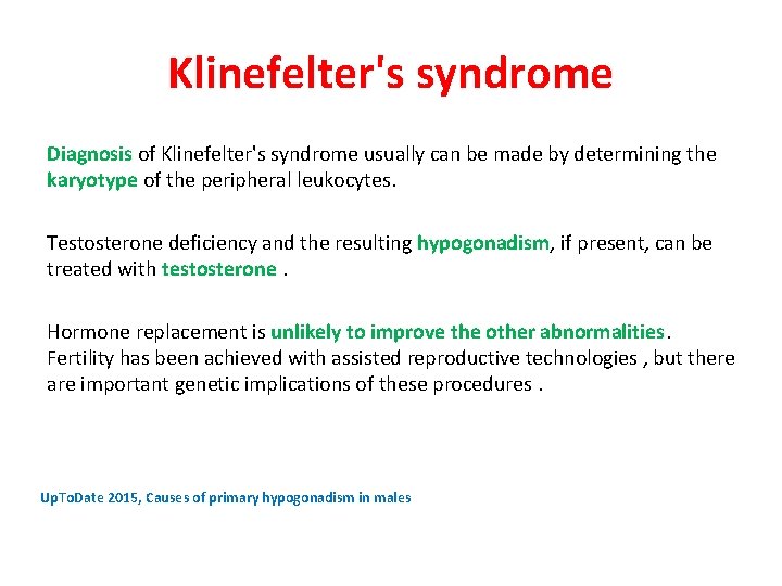 Klinefelter's syndrome Diagnosis of Klinefelter's syndrome usually can be made by determining the karyotype