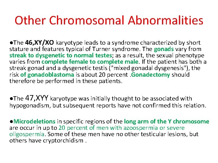 Other Chromosomal Abnormalities ●The 46, XY/XO karyotype leads to a syndrome characterized by short