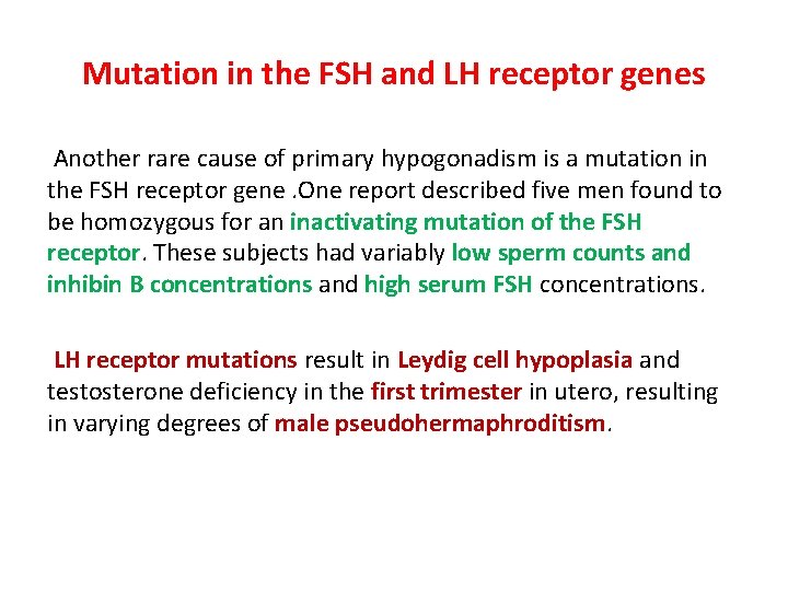Mutation in the FSH and LH receptor genes Another rare cause of primary hypogonadism