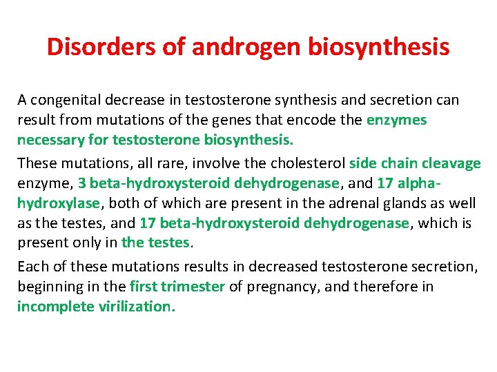 Disorders of androgen biosynthesis A congenital decrease in testosterone synthesis and secretion can result