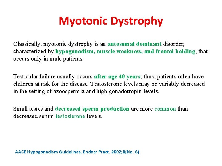 Myotonic Dystrophy Classically, myotonic dystrophy is an autosomal dominant disorder, characterized by hypogonadism, muscle