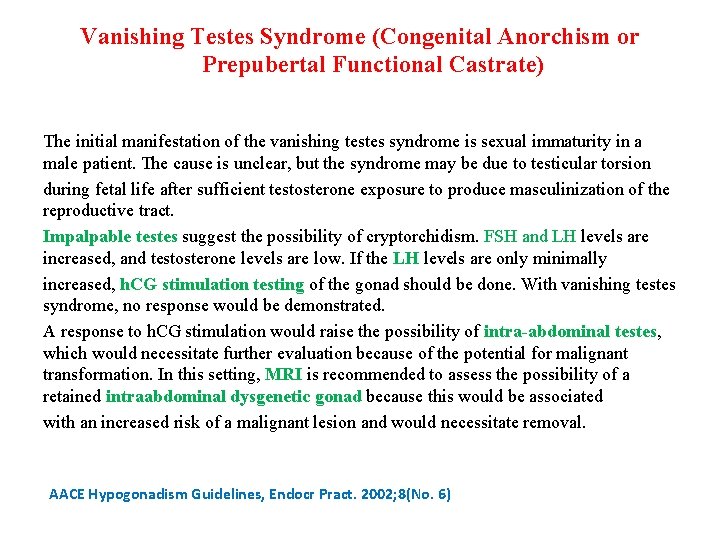 Vanishing Testes Syndrome (Congenital Anorchism or Prepubertal Functional Castrate) The initial manifestation of the