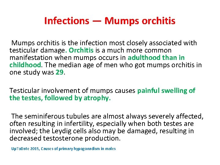 Infections — Mumps orchitis is the infection most closely associated with testicular damage. Orchitis