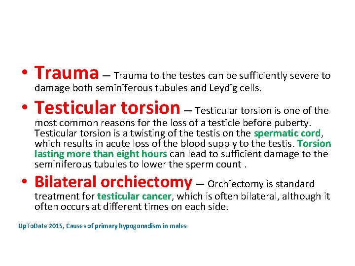  • Trauma — Trauma to the testes can be sufficiently severe to damage