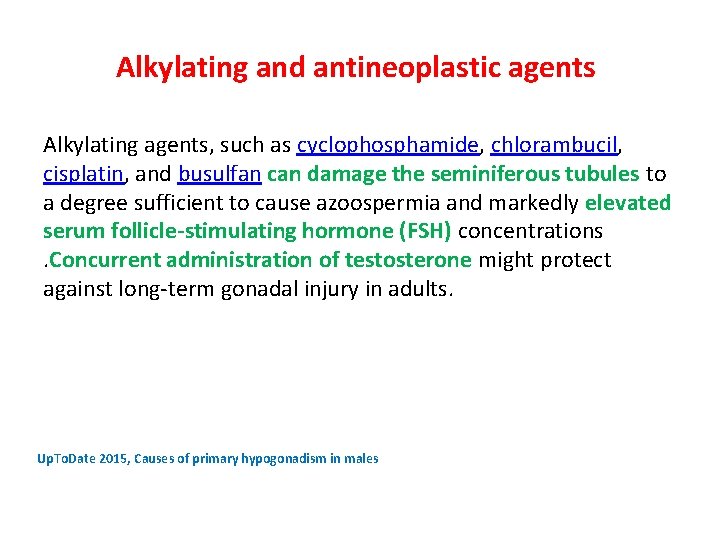 Alkylating and antineoplastic agents Alkylating agents, such as cyclophosphamide, chlorambucil, cisplatin, and busulfan can