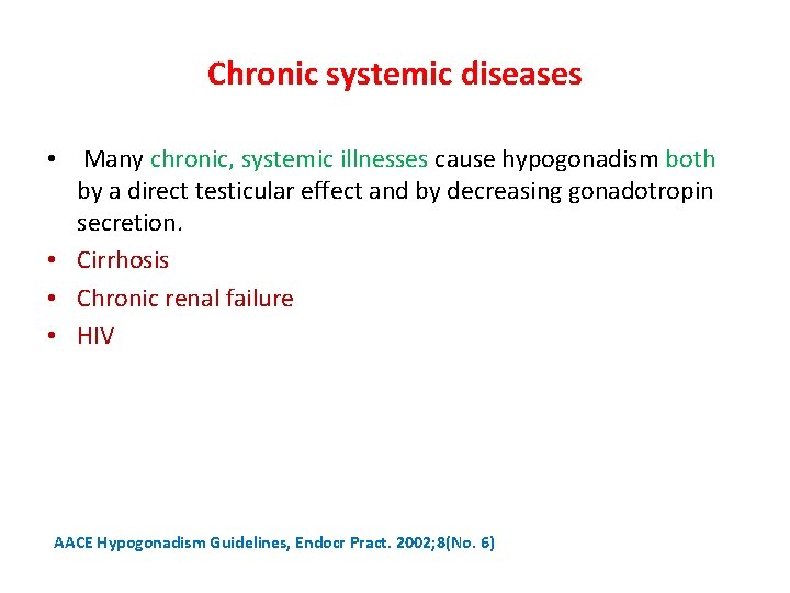 Chronic systemic diseases • Many chronic, systemic illnesses cause hypogonadism both by a direct
