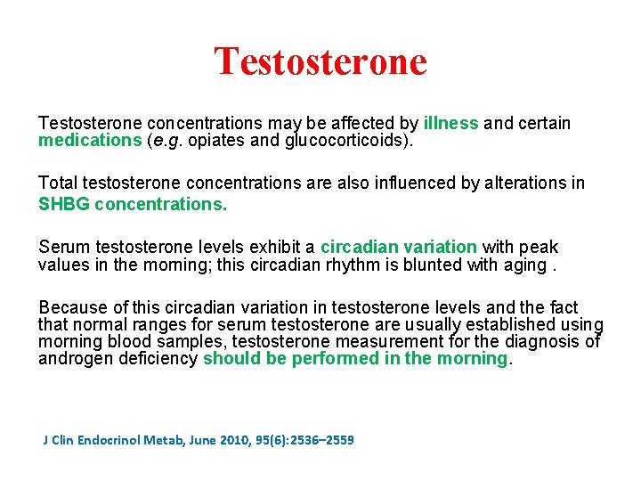 Testosterone concentrations may be affected by illness and certain medications (e. g. opiates and