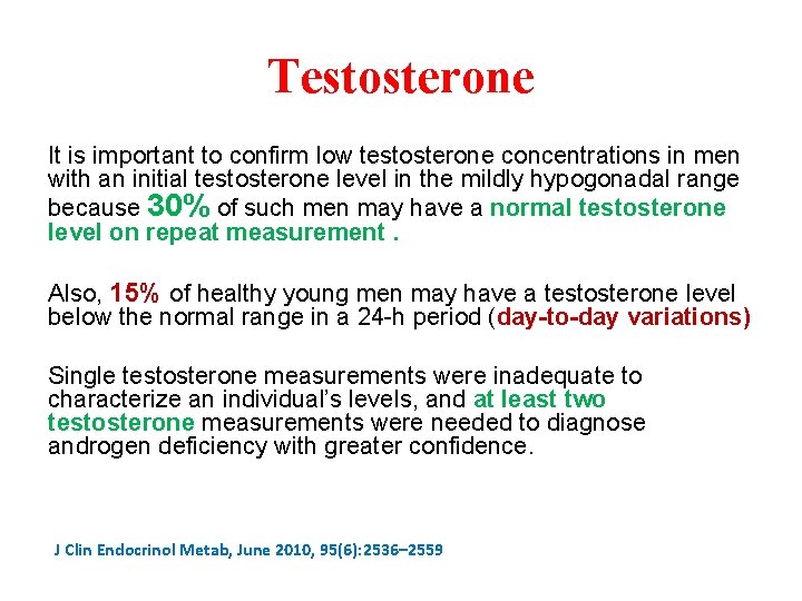 Testosterone It is important to confirm low testosterone concentrations in men with an initial