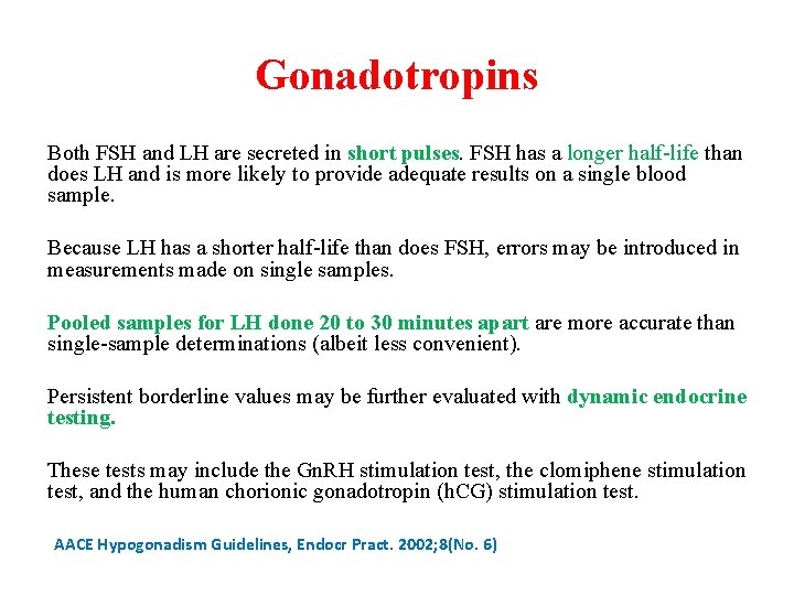 Gonadotropins Both FSH and LH are secreted in short pulses. FSH has a longer