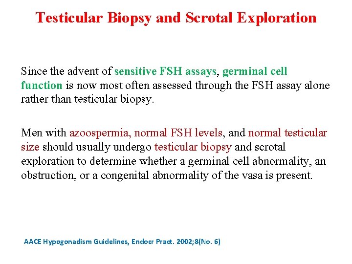 Testicular Biopsy and Scrotal Exploration Since the advent of sensitive FSH assays, germinal cell