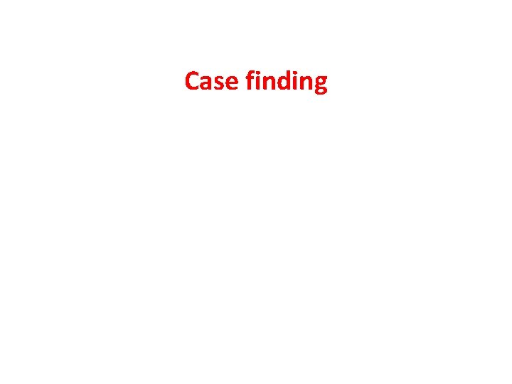 Case finding 