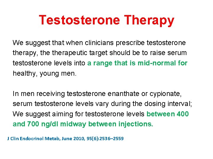 Testosterone Therapy We suggest that when clinicians prescribe testosterone therapy, therapeutic target should be