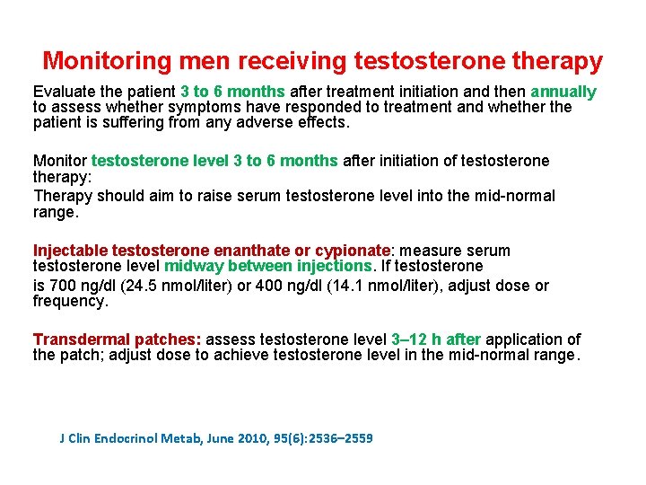 Monitoring men receiving testosterone therapy Evaluate the patient 3 to 6 months after treatment