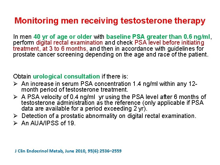 Monitoring men receiving testosterone therapy In men 40 yr of age or older with