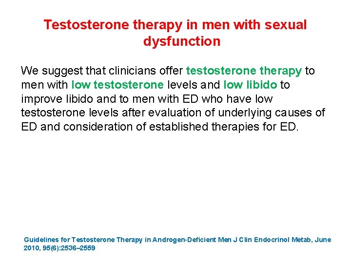 Testosterone therapy in men with sexual dysfunction We suggest that clinicians offer testosterone therapy