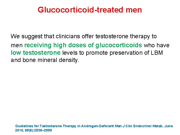 Glucocorticoid-treated men We suggest that clinicians offer testosterone therapy to men receiving high doses
