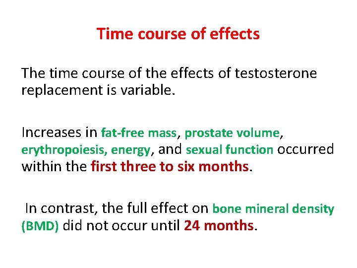 Time course of effects The time course of the effects of testosterone replacement is