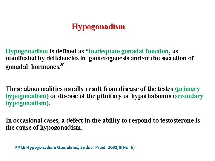 Hypogonadism is defined as “inadequate gonadal function, as manifested by deficiencies in gametogenesis and/or