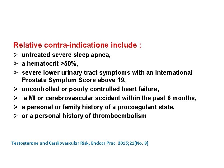Relative contra-indications include : Ø untreated severe sleep apnea, Ø a hematocrit >50%, Ø