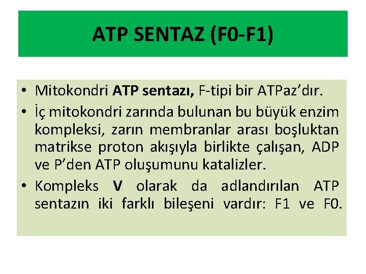 ATP SENTAZ (F 0 -F 1) • Mitokondri ATP sentazı, F-tipi bir ATPaz’dır. •