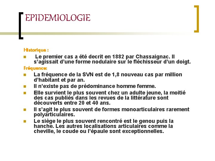 EPIDEMIOLOGIE Historique : n Le premier cas a été decrit en 1882 par Chassaignac.