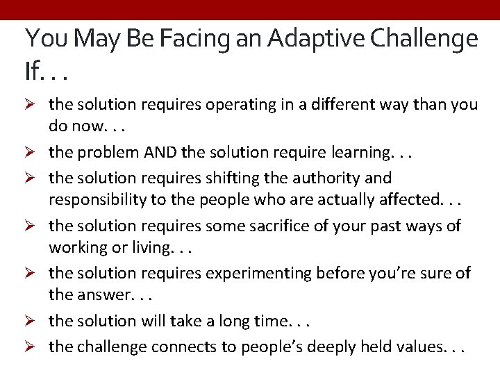 You May Be Facing an Adaptive Challenge If. . . Ø the solution requires