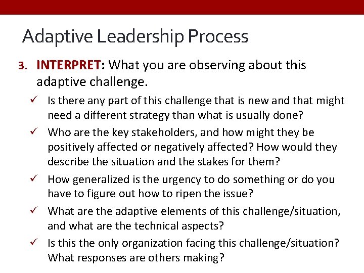 Adaptive Leadership Process 3. INTERPRET: What you are observing about this adaptive challenge. ü
