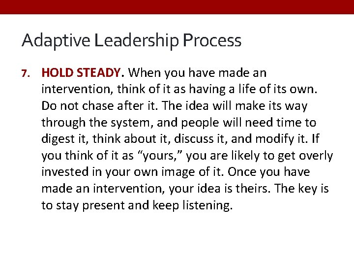 Adaptive Leadership Process 7. HOLD STEADY. When you have made an intervention, think of