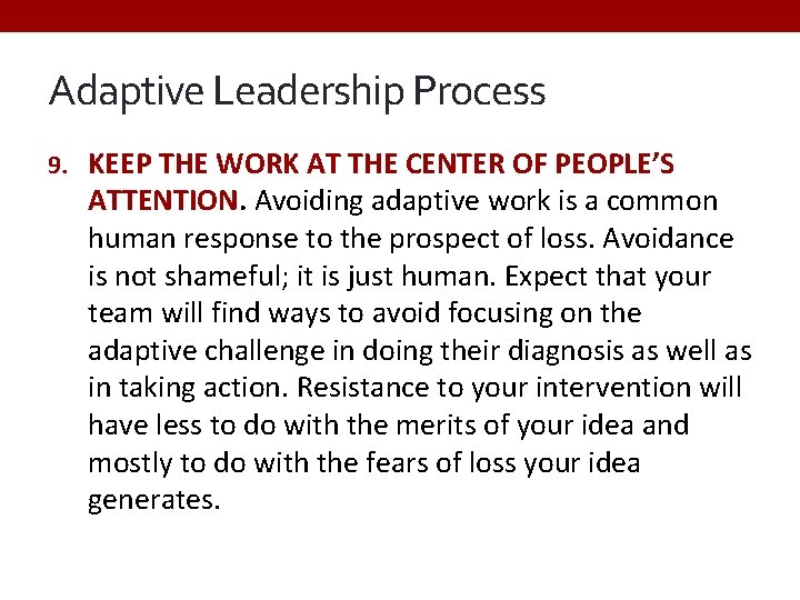 Adaptive Leadership Process 9. KEEP THE WORK AT THE CENTER OF PEOPLE’S ATTENTION. Avoiding