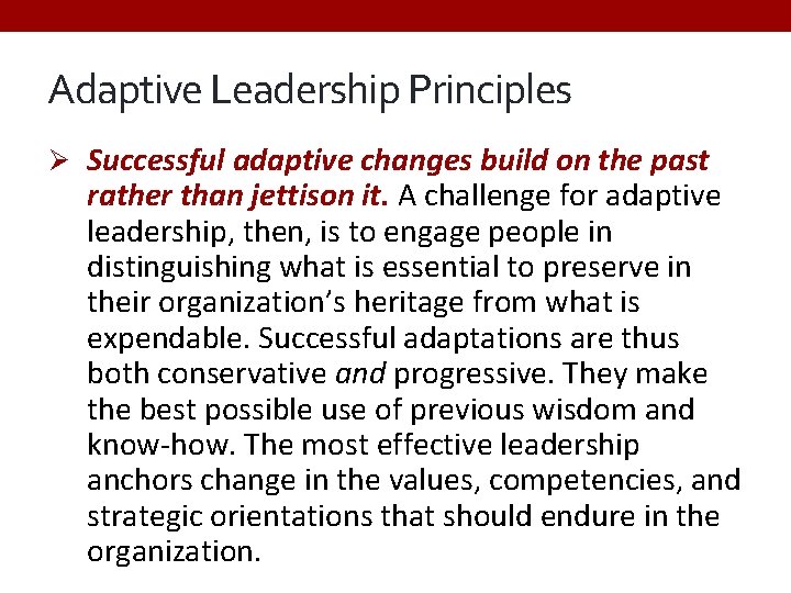 Adaptive Leadership Principles Ø Successful adaptive changes build on the past rather than jettison