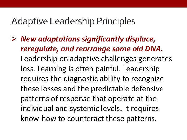 Adaptive Leadership Principles Ø New adaptations significantly displace, reregulate, and rearrange some old DNA.