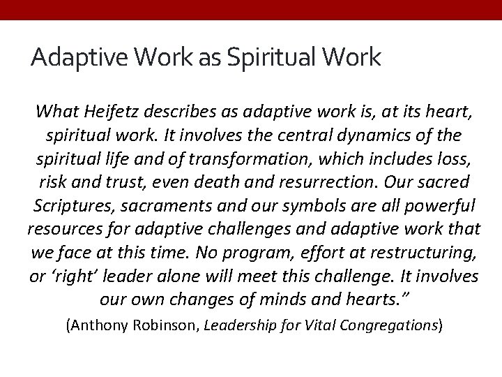 Adaptive Work as Spiritual Work What Heifetz describes as adaptive work is, at its